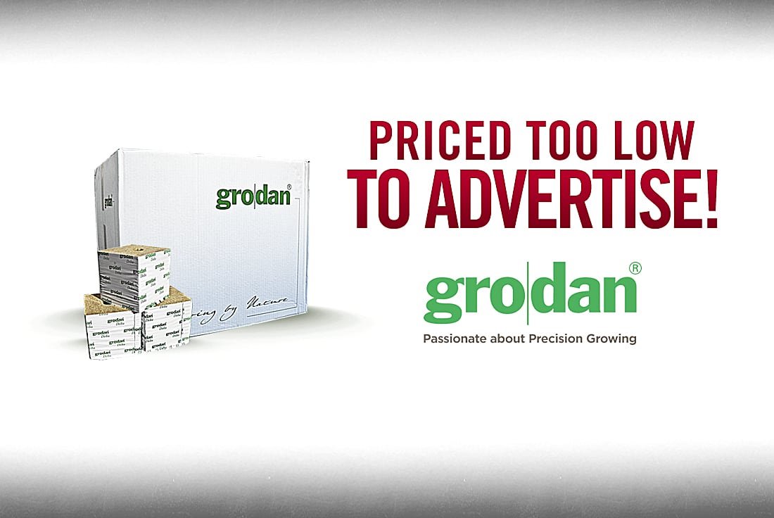 Grodan priced too low to advertise!